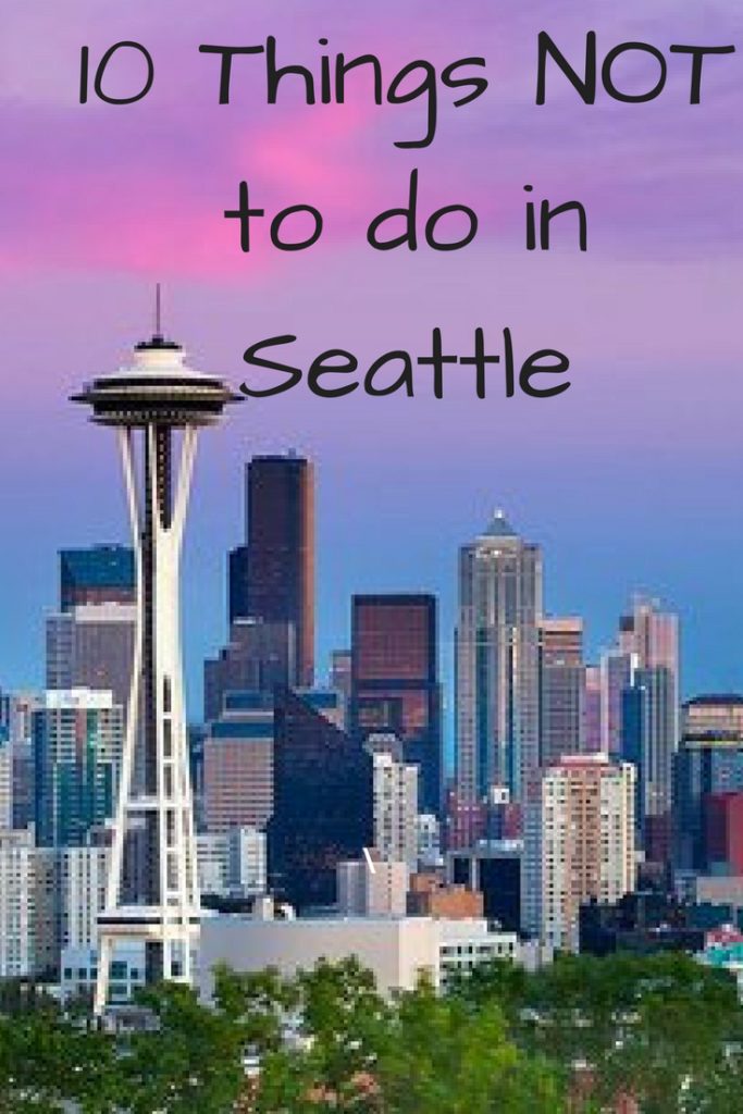 10 Things Not to do in Seattle